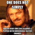 one-does-not-simply-one-does-not-simply-wreck-every-low-level-alliance-players-with-nonsensica...jpg
